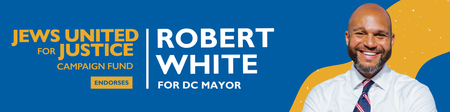 robert-white-email-banner The JUFJ Campaign Fund Endorses Robert White for DC Mayor!